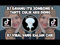 DJ GAYAMU ITU SOMBONG X TANTE CULIK AKU DONG EPAM ESTETOD VIRAL TIKTOK TERBARU YANG KALIAN CARI