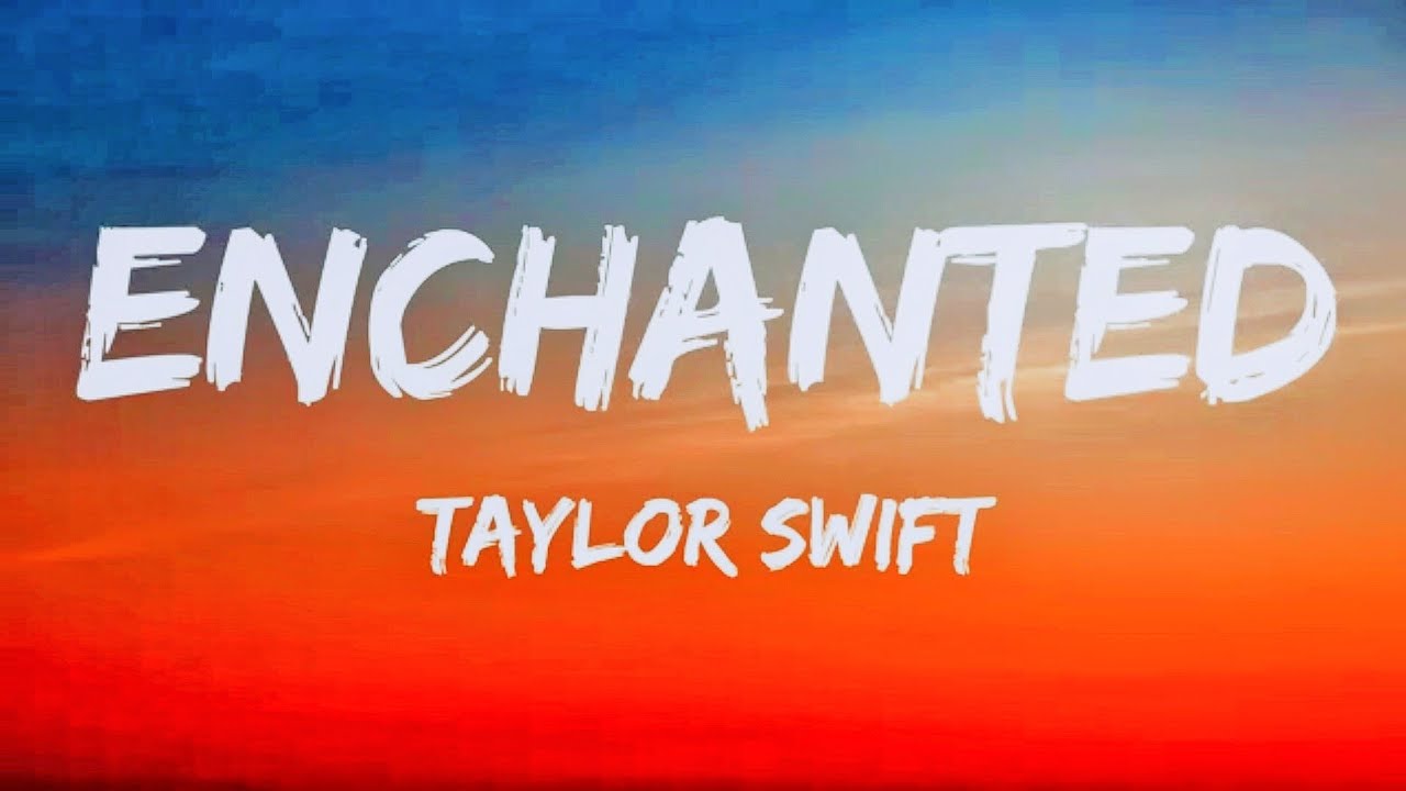 Taylor Swift - Enchanted (Lyrics) - YouTube