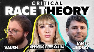 Opposing Views: Is Critical Race Theory Solving Anything? | James Lindsay \u0026 Vaush - MP Podcast #134