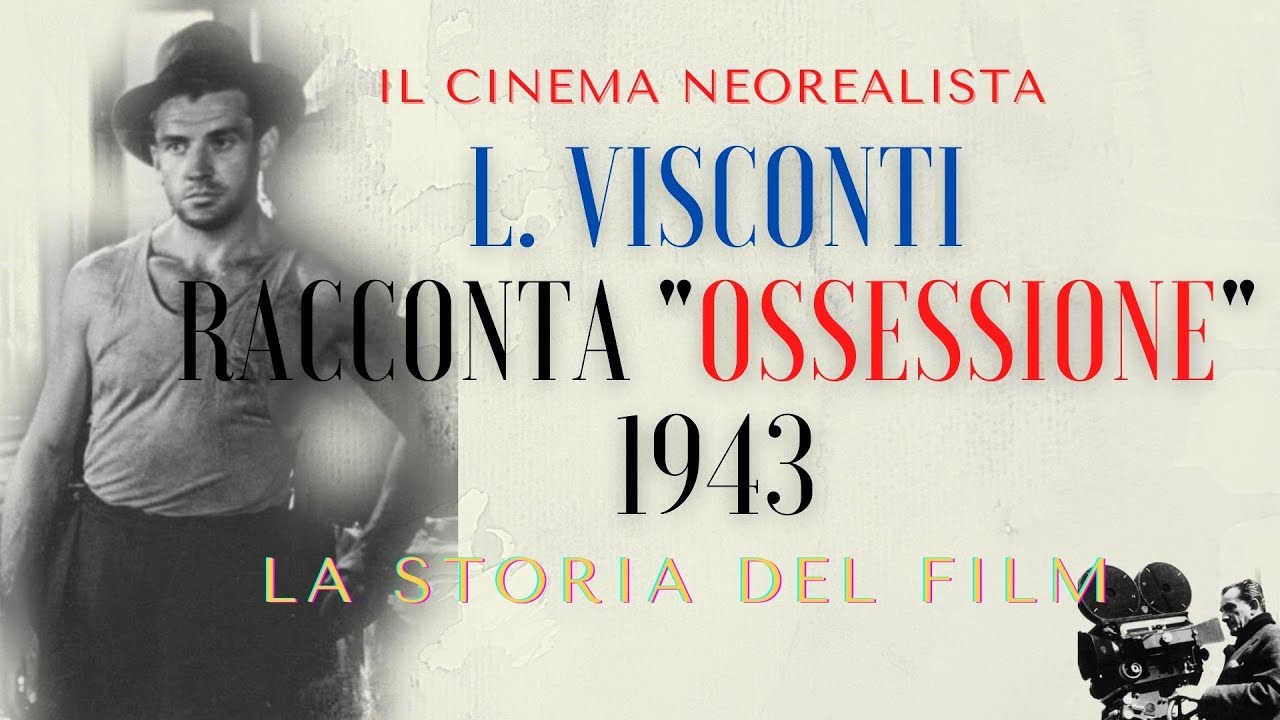 Luchino Visconti Racconta "Ossessione" - YouTube