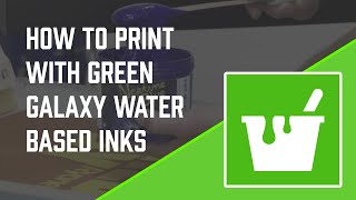 How to Screen Print with Water Based Ink from Green Galaxy