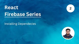 Creating React Project & Installing Dependencies