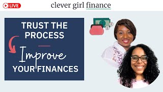 Trusting The Process Of Improving Your Finances | Clever Girl Finance
