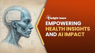 BrightLearn - Empowering Health Insights and AI Impact