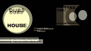 DUBSHOUSE- Take Incredible
