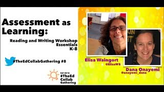 Workshop 8: Assessment as Learning Reading & Writing Workshop Essentials, K-8
