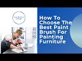 How To Choose The Best Brush For Painting Furniture