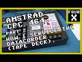 Amstrad CPC 464 - Part 2 - How I Service the DataCorder (Tape Deck).