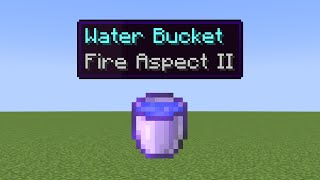 what if you enchant water bucket with fire aspect