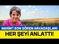 NARİN'İ SON GÖREN ARKADAŞLARI HER ŞEYİ ANLATTI: NARİN EVE GİTTİ!