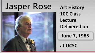 Jasper Rose, UCSC – June 7, 1985 - Art History 10C lecture at University of California, Santa Cruz
