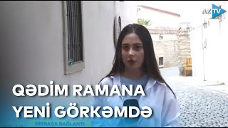 Qədim Ramana yeni görkəmdə - BİRBAŞA BAĞLANTI