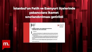 İstanbul Fatih ve Esenyurt'ta yabancılara ikametgah sınırlaması getirildi: \