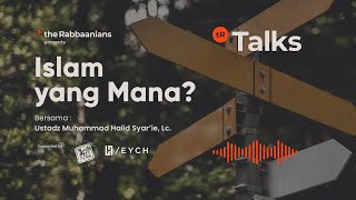 TR Talks: Islam Yang Mana?