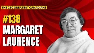 Ranking the 250 Greatest Canadians: 138 - Margaret Laurence