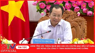 STV - UBND tỉnh Sóc Trăng nghe báo cáo xin chuyển mục đích sử dụng đất rừng