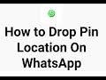 How to Drop Pin Location On WhatsApp For Direction