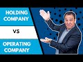 How To Decide If You Need A Holding Company Or An Operating Company?