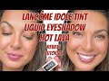 Lancôme Idole Tint Liquid Eyeshadow & Eyeliner - Hot Lava - Review & Tutorial #lancôme