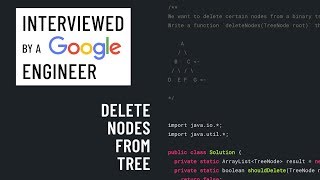Java interview with a Google engineer: Delete nodes from tree