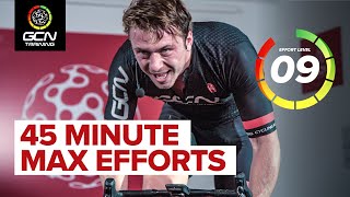 45 Minute Cycling Training Session | Sandwich MAX efforts. No rest for the wicked!