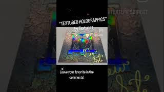 New holographic art designs! Featuring “Textured Holographics”