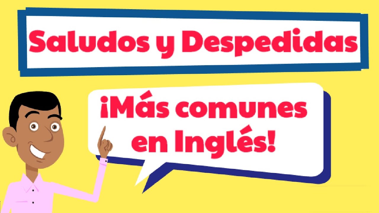 Saludos Y Despedidas En Inglés - YouTube