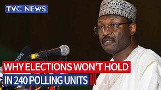SEE WHY: Election Will Not Hold in 240 Polling Units Across Nigeria