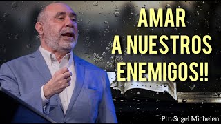 Sugel Michelen /AMAR A NUESTROS ENEMIGOS!!