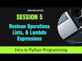 Intro to Python Session 5- Arithmetic, Boolean Operations & Conditional, & Lambda Expressions