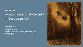 Art Speaks: Symbolism and Modernity in European Art