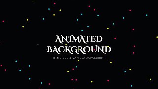Animated Particles Background with HTML CSS and Vanilla JavaScript