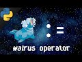 Python walrus operator := 🦦
