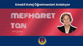 Emekli Kolej Öğretmenleri Anlatıyor - Mefharet Tan