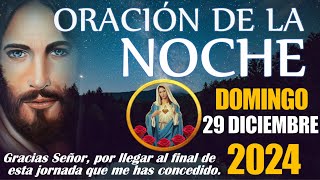 🙏🏻 ORACIÓN DE LA NOCHE 🌙 DOMINGO 29 DE DICIEMBRE DE 2024