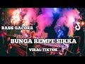 BASS GACOR 🔥 BUNGA REMPE SIKKA VIRAL TIKTOK ‼️Kall Habibie Official Nwwrmxx FULLBASS