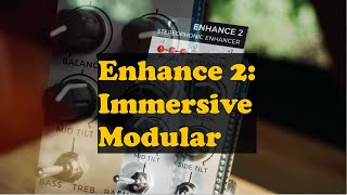 Enhance 2 by Joranalogue - Deep dive into immersive sound