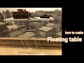 [Amazing] How to make Floating table