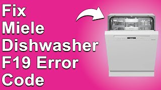 How To Fix Miele Dishwasher F19 Error Code (The Meaning Of Error F19, What Causes It, And Solutions)