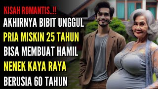 AKHIRNYA BIBIT UNGGUL PRIA MISKIN 25 TAHUN BISA MENGHAMILI NENEK KAYA RAYA BERUSIA 60 TAHUN