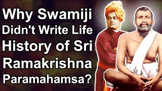 Why Swami Vivekananda Didn't Attempt to Write Biography of Sri Ramakrishna? Gospel of Ramakrishna