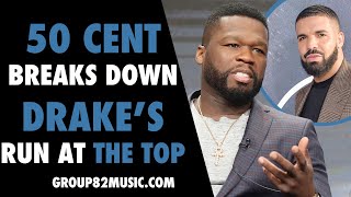 50 Cent Breaks Down Drake's Run At the Top