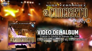 Hugo Fernandez | El Concierto (Video Album) En Vivo