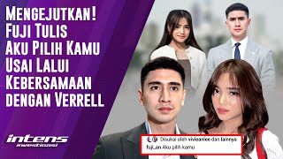 Fuji Tulis Aku Pilih Kamu Usai Kebersamaan Dengan Verrell | Intens Investigasi | Eps 4786