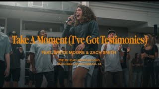 Take A Moment(I've Got Testimonies) | Bryce Moore & Zach Smith