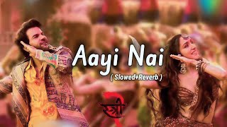 😨AAYI NAI || Aayi Nai || Stree-2 || Pawan Singh || Rajkummar Rao || KAMAL LOFI || Slowed+Reverb Song