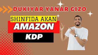 Shinfida Akan Amazon KDP | Yanza Zaka Samun Kudi Ta Hanyar Amazon KDP (Hausa Version)