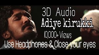 3D Audio | Bass Boosted | Adiye Kirukki | Tamil Album Song | Use Headphones & Close your Eyes.
