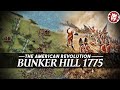 Battle of Bunker Hill 1775 - Beginning of the American Revolution
