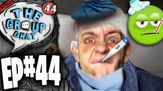 WE GOT SICK! 🤮 | The Group Chat Podcast #44